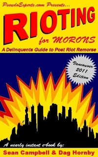 Enlarge image Cover: Rioting for Morons: A Delinquent's Guide to Post Riot Remorse - Sean Campbell