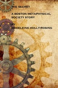Cover: Secret: A Boston Metaphysical Society Story - Madeleine Holly-Rosing