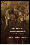 Cover: Steampunk Rat: A Boston Metaphysical Society Story - Madeleine Holly-Rosing