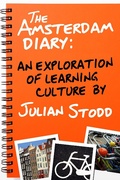 Cover: Amsterdam Diary: An Exploration of Learning Culture - Julian Stodd