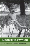 Cover: Becoming Patrick: A Memoir - Patrick McMahon