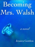 Cover: Becoming Mrs. Walsh - Jessica Gordon