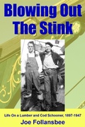 Cover: Blowing Out The Stink: Life on a Lumber and Cod Schooner, 1897-1947 - J.G. Follansbee