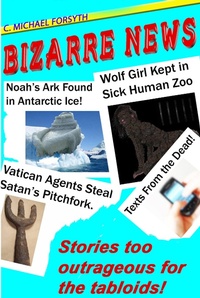 Enlarge image Cover: Bizarre News - C. Michael Forsyth