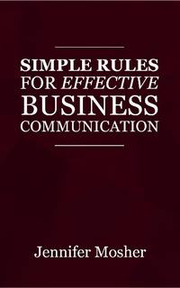 Enlarge image Cover: Simple Rules for Effective Business Communication - Moshpit Publishing