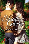 Cover: Healing Gabriel - Elizabeth Kelly