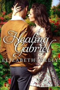 Enlarge image Cover: Healing Gabriel - Elizabeth Kelly