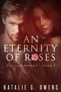 Cover: Eternity of Roses (The Valthreans: Book 1) - Rose of Atlantis Press, LLC