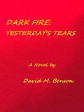 Cover: Dark Fire: Yesterday's Tears - David Benson