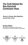 Cover: Truth Behind the Ben Hammott Confession-Hoax: Rennes-le-Chateau, Mary Magdalene, and the Priory of Sion - Gus Stiver