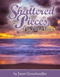 Cover: Shattered Pieces, Fractured Heart - Janet Grosshandler