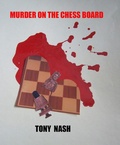 Cover: Murder on the Chess Board - Anthony Nash