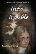 Cover: Into Trouble: World of Change Book 2 - Gordon A. Long