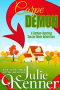 Cover: Carpe Demon: Adventures of a Demon-Hunting Soccer Mom (Demon-Hunting Soccer Mom Series #1) - Julie Kenner