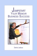 Cover: Jumpstart Your Memoir Business Success - Denis Ledoux