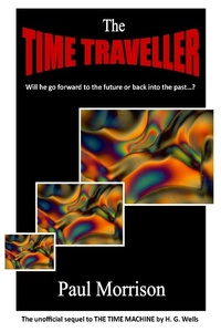 Enlarge image Cover: Time Traveller: Sequel to The Time Machine - Paul Morrison