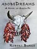 Cover: adobeDreams A Novel of Santa Fe - Robert Burke