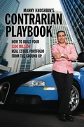 Cover: Manny Khoshbin's Contrarian PlayBook: How to Build Your $100 Million Real Estate Portfolio From the Ground Up - Manny Khoshbin