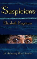 Cover: Suspicions: 25 Haunting Short Stories - Imagination Fully Dilated Publishing