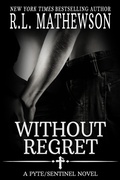 Cover: Without Regret: A Pyte/Sentinel Series Novel - R.L. Mathewson