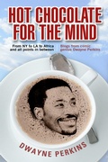 Cover: Hot Chocolate For The Mind: Funny Stories from Comedian Dwayne Perkins - Dwayne Perkins
