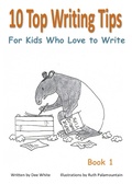 Cover: 10 Top Writing Tips For Kids Who Love to Write - Dee White