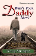 Cover: Who's Your Daddy Now?: The Cry of a Generation in Pursuit of Fathers - Gatekeeper Publishing