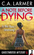 Cover: Note Before Dying (Ghostwriter Mystery 6) - C.A. Larmer