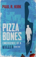 Cover: Pizza Bones -Emergence Of A Killer (Book One) - Paul Kirk