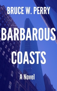 Enlarge image Cover: Barbarous Coasts - Bruce W. Perry