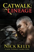 Cover: Catwalk: Lineage (A Leon Caliber Story) (Volume 2) - Nick Kelly