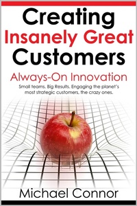 Enlarge image Cover: Creating Insanely Great Customers | Always-On Innovation - Michael Connor