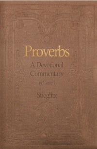 Enlarge image Cover: Proverbs: A Devotional Commentary Volume 1 - Gil Stieglitz