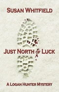 Cover: Just North of Luck - Susan Whitfield