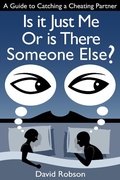 Cover: Is It Just Me Or Is There Someone Else?: A Guide to Catching a Cheating Partner - David Robson