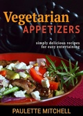 Cover: Vegetarian Appetizers: Simply Delicious Recipes for Easy Entertaining - Paulette Mitchell
