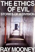 Cover: Ethics of Evil: Stories of H Division - Ray Mooney