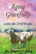 Cover: Aging Gracefully with the 23rd Psalm - Anaiah Press