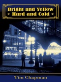 Cover: Bright and Yellow, Hard and Cold - Allium Press of Chicago