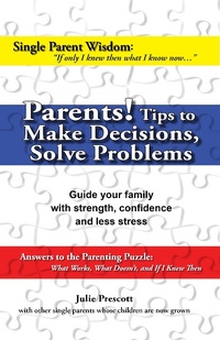 Enlarge image Cover: Parents! Tips to Make Decisions, Solve Problems - Julie Prescott