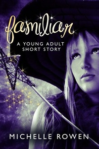 Enlarge image Cover: Familiar - Michelle Rowen