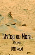 Cover: Living on Mars: The Play - Bill Reed