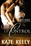 Cover: Out of Control: A Novella -Stolen Hearts Series, Revised Edition - Kate Kelly