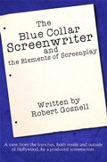 Cover: Blue Collar Screenwriter and The Elements of Screenplay - Robert Gosnell