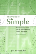 Cover: Value of Simple: A Practical Guide to Taking the Complexity Out of Investing - John Robertson