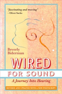 Enlarge image Cover: Wired For Sound: A Journey Into Hearing, Revised And Updated, With A New Postscript - Beverly Biderman