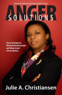 Enlarge image Cover: Anger Solutions! Proven Strategies for Effectively Resolving Anger and Taking Control of Your Emotions - Julie A. Christiansen
