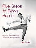 Cover: Five Steps to Being Heard: How to Get Your Message Across to the Right Person - Careertrain