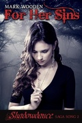 Cover: For Her Sins: &quote;Shadowdance&quote; saga, Song 2 - Mark Wooden