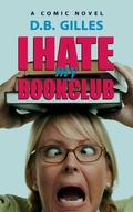 Cover: I Hate My Book Club - D.B. Gilles